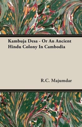 Kambuja Desa - Or An Ancient Hindu Colony In Cambodia