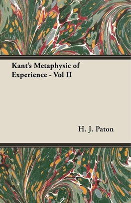 Kant's Metaphysic of Experience - Vol II
