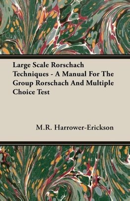 Large Scale Rorschach Techniques - A Manual For The Group Rorschach And Multiple Choice Test