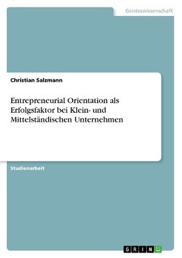 Entrepreneurial Orientation als Erfolgsfaktor bei Klein- und Mittelständischen Unternehmen