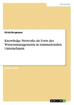 Knowledge Networks als Form des Wissensmanagements in transnationalen Unternehmen