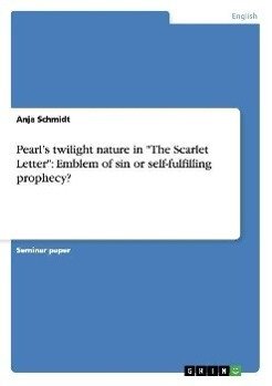 Pearl's twilight nature in "The Scarlet Letter": Emblem of sin or self-fulfilling prophecy?