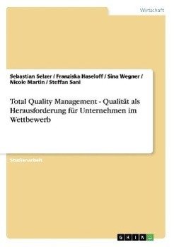 Total Quality Management - Qualität als Herausforderung für Unternehmen im Wettbewerb