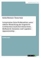 Lernprozesse beim Problemlösen unter näherer Betrachtung der kognitiven Lerntheorien: Anchored Instructions, Zielbasierte Szenarien und Cognitive Apprenticeship