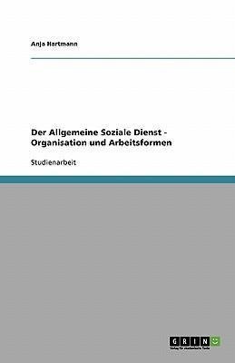 Der Allgemeine Soziale Dienst - Organisation und Arbeitsformen