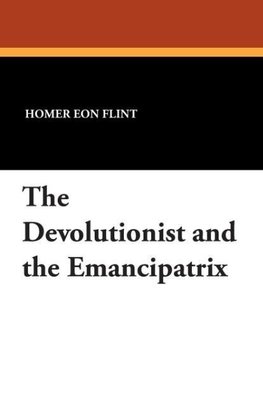 The Devolutionist and the Emancipatrix