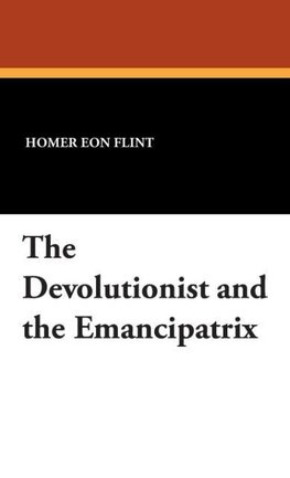 The Devolutionist and the Emancipatrix