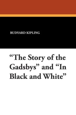 "The Story of the Gadsbys" and "In Black and White"