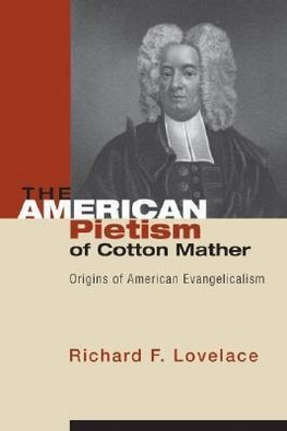 The American Pietism of Cotton Mather