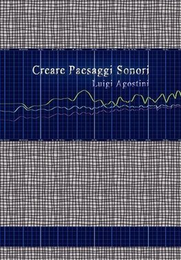 Creare Paesaggi Sonori - Edizione Integrale