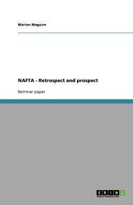 NAFTA - Retrospect and prospect