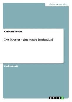 Das Kloster  - eine totale Institution?