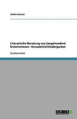 Literarische Beratung von (angehenden) ErzieherInnen - Einsatzfeld Kindergarten