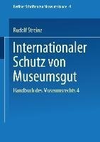 Handbuch des Museumsrechts 4: Internationaler Schutz von Museumsgut