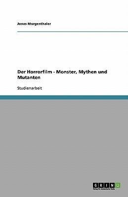 Der Horrorfilm - Monster, Mythen und Mutanten