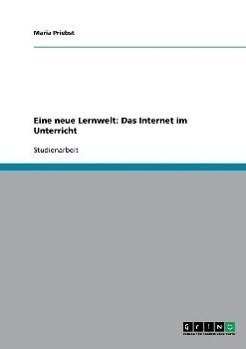 Eine neue Lernwelt: Das Internet im Unterricht