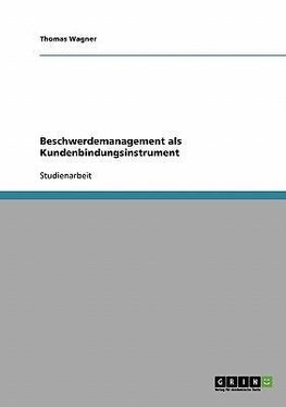 Beschwerdemanagement als Kundenbindungsinstrument