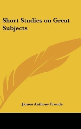 Short Studies on Great Subjects