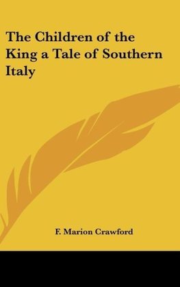 The Children of the King a Tale of Southern Italy