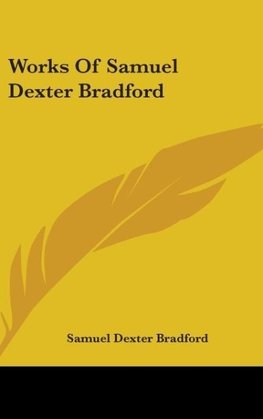 Works Of Samuel Dexter Bradford