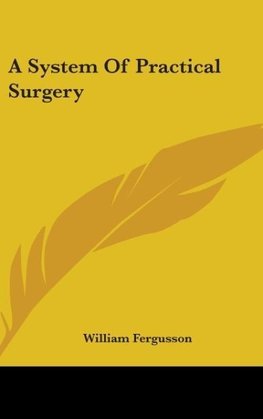 A System Of Practical Surgery