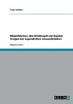 Möglichkeiten, den Missbrauch von legalen Drogen bei Jugendlichen einzuschränken