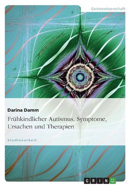 Frühkindlicher Autismus. Symptome, Ursachen und Therapien