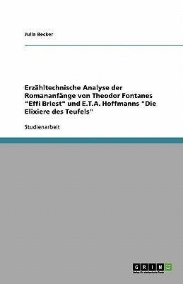 Erzähltechnische Analyse der Romananfänge von Theodor Fontanes "Effi Briest" und E.T.A. Hoffmanns "Die Elixiere des Teufels"