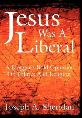 Jesus Was a Liberal