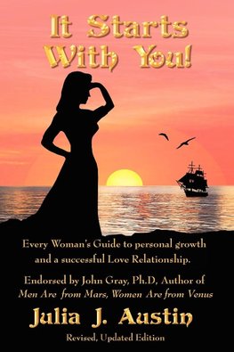 It Starts With You!  Every Woman's Guide to personal growth and a successful Love Relationship.