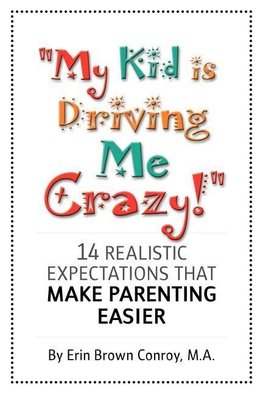 "My Kid Is Driving Me Crazy!"