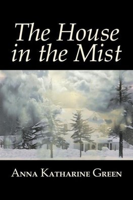 The House in the Mist by Anna Katharine Green, Fiction, Thrillers, Mystery & Detective, Literary