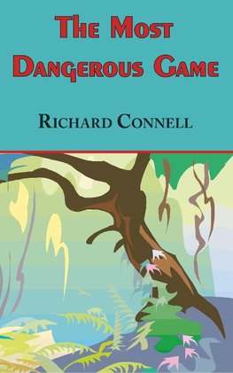 The Most Dangerous Game - Richard Connell's Original Masterpiece