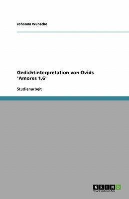 Gedichtinterpretation von Ovids 'Amores 1,6'