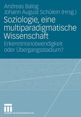 Soziologie, eine multiparadigmatische Wissenschaft