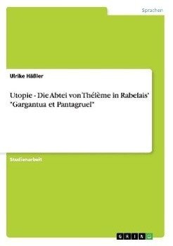 Utopie - Die Abtei von Thélème in Rabelais' "Gargantua et Pantagruel"