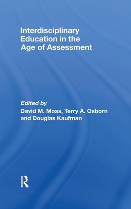 Moss, D: Interdisciplinary Education in the Age of Assessmen