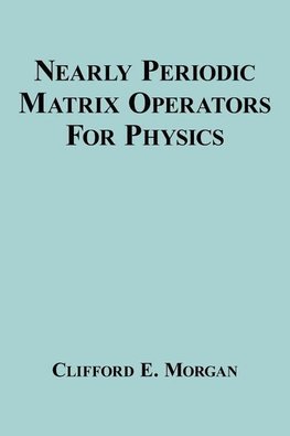 Nearly Periodic Matrix Operators For Physics