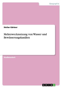 Mehrzwecknutzung von Wasser und Bewässerungskanälen