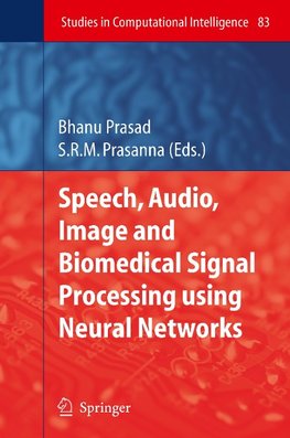 Speech, Audio, Image and Biomedical Signal Processing using Neural Networks