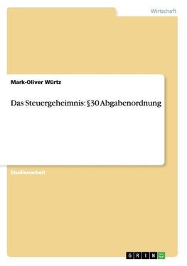 Das Steuergeheimnis: §30 Abgabenordnung