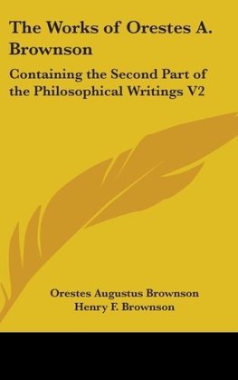 The Works Of Orestes A. Brownson