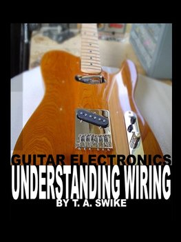 Guitar Electronics Understanding Wiring