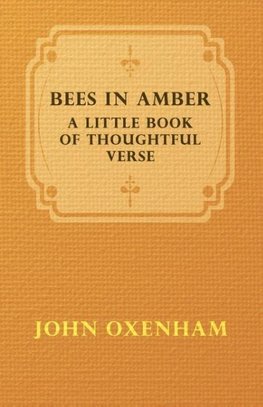 Bees in Amber - A Little Book of Thoughtful Verse