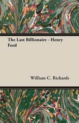 The Last Billionaire - Henry Ford