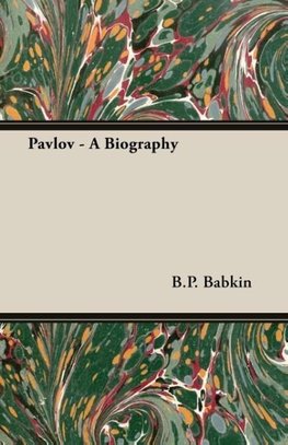 Pavlov - A Biography