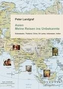 Asien - Meine Reisen ins Unbekannte