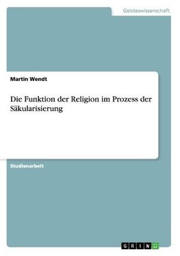 Die Funktion der Religion im Prozess der Säkularisierung