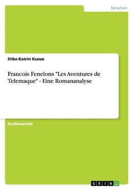 Francois Fenelons "Les Aventures de Telemaque" - Eine Romananalyse