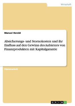 Absicherungs- und Stornokosten und ihr Einfluss auf den Gewinn des Anbieters von Finanzprodukten mit Kapitalgarantie